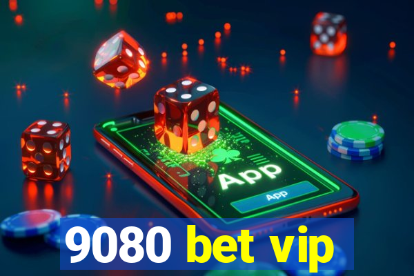 9080 bet vip